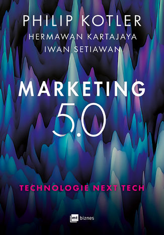 Marketing 5.0 Technologie Next Tech Philip Kotler, Hermawan Kartajaya, Iwan Setiawan - okladka książki