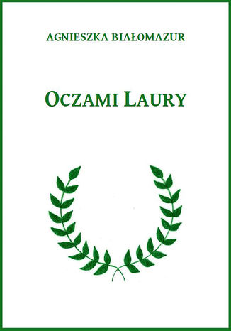 Oczami Laury Agnieszka Białomazur - okladka książki