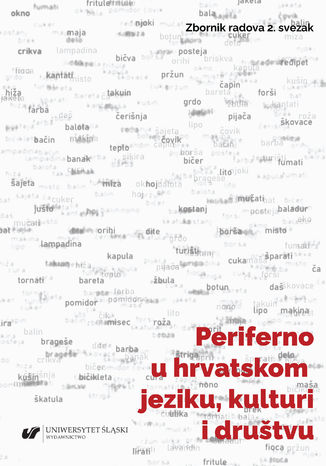 Periferno u hrvatskom jeziku, kulturi i društvu / Peryferie w języku chorwackim, kulturze i społeczeństwie red. Robert Bońkowski, Milica Lukić, Krešimir Mićanović, Paulina Pycia-Košćak, Sanja Zubčić - okladka książki