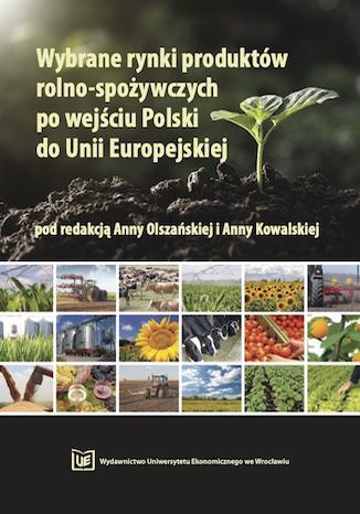 Wybrane rynki produktów rolno-spożywczych po wejściu Polski do Unii Europejskiej Anna Olszańska,Anna Kowalska - okladka książki