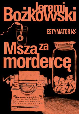 Msza za mordercę Jeremi Bożkowski - okladka książki