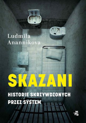 Skazani. Historie skrzywdzonych przez system Ludmiła Anannikova - okladka książki