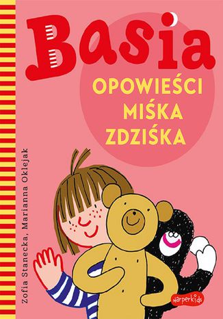 Basia. Opowieści Miśka Zdziśka Zofia Stanecka, Marianna Oklejak - okladka książki