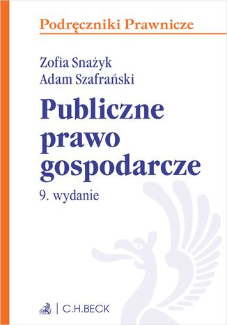 Publiczne prawo gospodarcze. Wydanie 9 Zofia Snażyk, Adam Szafrański - okladka książki