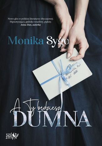 A ty będziesz dumna. Listami pisane. Tom 1 Monika Sygo - okladka książki