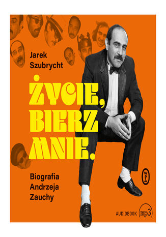 Życie, bierz mnie. Biografia Andrzeja Zauchy Jarosław Szubrycht - audiobook MP3