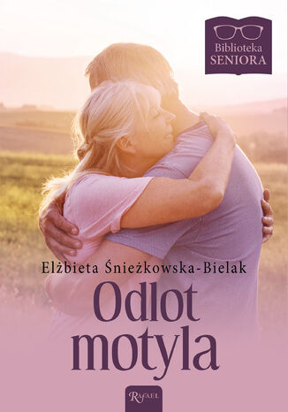 Biblioteka Seniora. Odlot motyla Elżbieta Śnieżkowska-Bielak - okladka książki