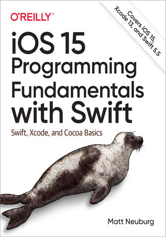 iOS 15 Programming Fundamentals with Swift Matt Neuburg - okladka książki