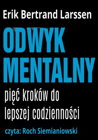 Odwyk mentalny. Pięć kroków do lepszej codziennośc Erik Bertrand Larssen - okladka książki