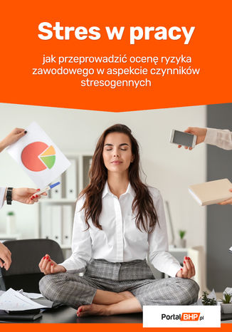 Stres w pracy - jak przeprowadzić ocenę ryzyka zawodowego w aspekcie czynników stresogennych Anna Kucharska - okladka książki