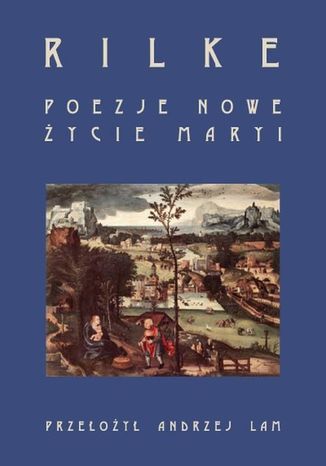 Poezje nowe Życie Maryi Rainer Maria Rilke, Andrzej Lam - okladka książki