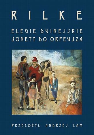 Elegie duinejskie. Sonety do Orfeusza Rainer Maria Rilke - okladka książki