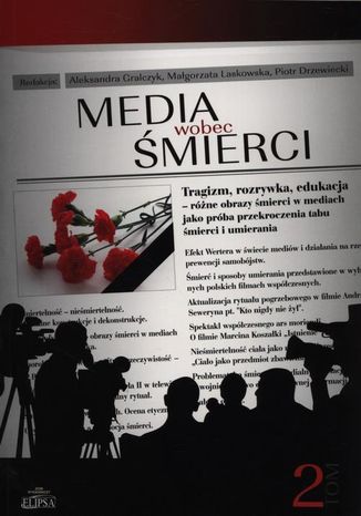 Media wobec śmierci Tom 2 Małgorzata Laskowska, Aleksandra Gralczyk, Piotr Drzewiecki - okladka książki