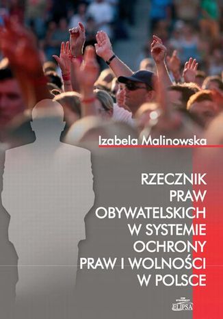 Rzecznik Praw Obywatelskich w systemie ochrony praw i wolności w Polsce Izabela Malinowska - okladka książki