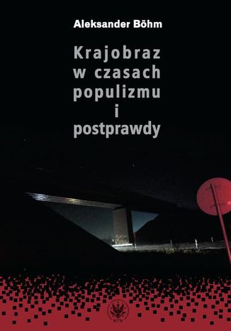 Krajobraz w czasach populizmu i postprawdy Aleksander Böhm - okladka książki