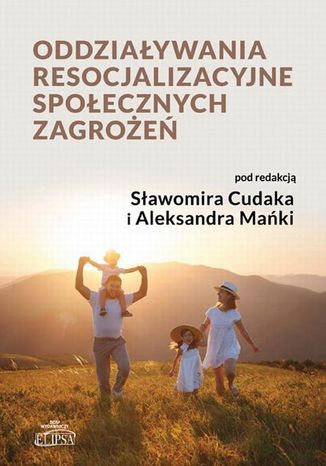 Oddziaływania resocjalizacyjne społecznych zagrożeń Sławomir Cudak, Aleksander Mańka - okladka książki