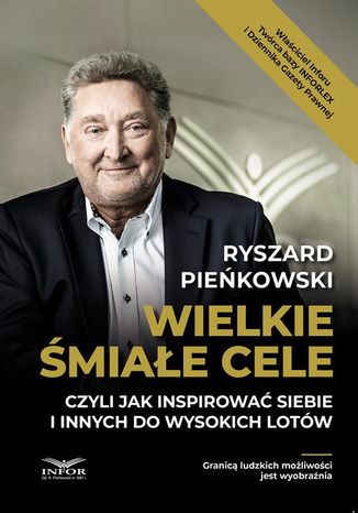 Wielkie śmiałe cele czyli jak inspirować siebie i innych do wysokich lotów Ryszard Pieńkowski - okladka książki