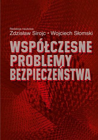 Współczesne problemy bezpieczeństwa Wojciech Słomski, Zdzisław Sirojć - okladka książki