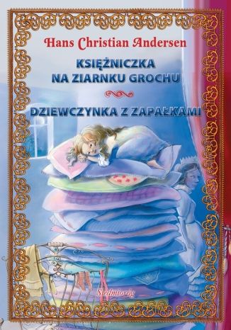Księżniczka na ziarnku grochu + Dziewczynka z zapałkami Hans Christian Andersen - okladka książki