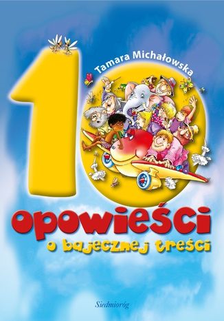 10 opowieści o bajecznej treści Tamara Michałowska - okladka książki