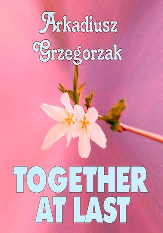 Together at Last Arkadiusz Grzegorzak - okladka książki