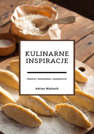 Kulinarne inspiracje Adrian Wojtasik - okladka książki