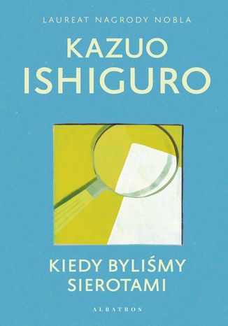 KIEDY BYLIŚMY SIEROTAMI Kazuo Ishiguro - okladka książki