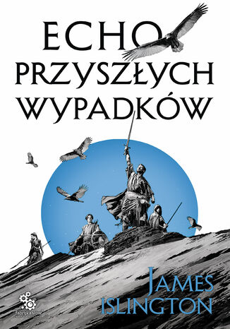 Trylogia Licaniusa (#2). Echo przyszłych wypadków James Islington - okladka książki