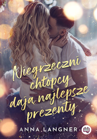 Niegrzeczni chłopcy dają najlepsze prezenty Anna Langner - okladka książki