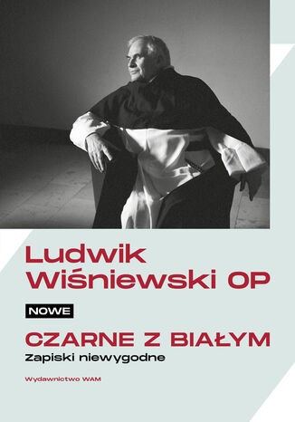 Nowe czarne z białym. Zapiski niewygodne Ludwik Wiśniewski OP - okladka książki