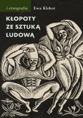 Kłopoty ze sztuką ludową Ewa Klekot - okladka książki