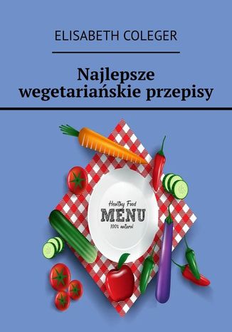 Najlepsze wegetariańskie przepisy Elisabeth Coleger - okladka książki