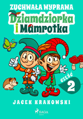 Zuchwała wyprawa Dziamdziorka i Mamrotka Jacek Krakowski - okladka książki