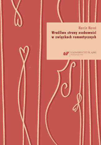 Wrażliwe struny osobowości w związkach romantycznych Marcin Moroń - okladka książki