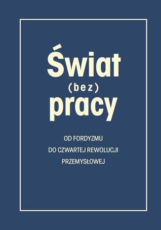 Świat (bez) pracy Jan Czarzasty, Czesława Kliszko - okladka książki