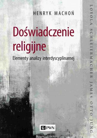 Doświadczenie religijne. Elementy analizy interdyscyplinarnej Henryk Machoń - okladka książki