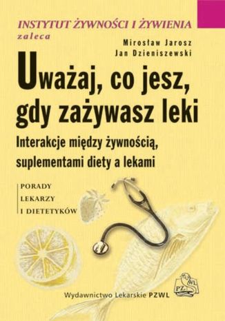 Uważaj co jesz, gdy zażywasz leki Mirosław Jarosz - okladka książki