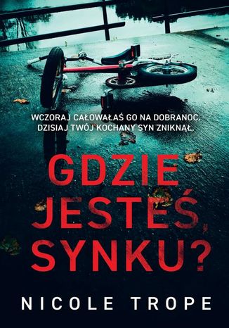 Gdzie jesteś synku? Nicole Trope - okladka książki