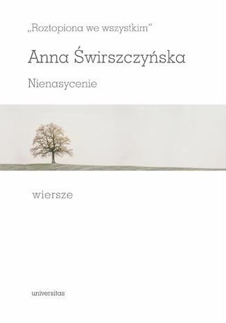 "Roztopiona we wszystkim". Nienasycenie. Wiersze Anna Świrszczyńska - okladka książki