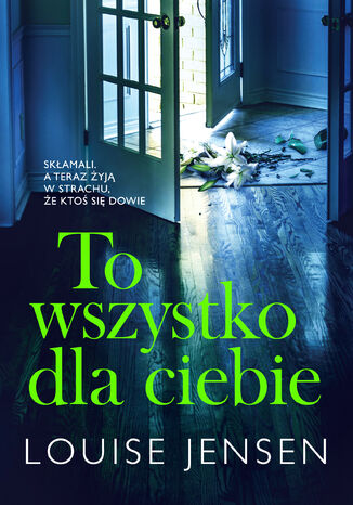 To wszystko dla ciebie Louise Jensen - okladka książki