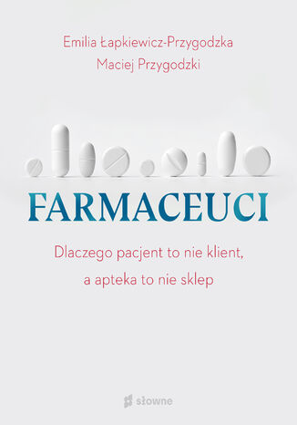 Farmaceuci Emilia Łapkiewicz-Przygodzka, Maciej Przygodzki - okladka książki