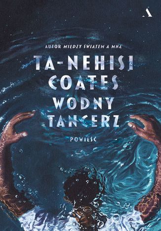 Wodny tancerz Ta-Nehisi Coates - okladka książki