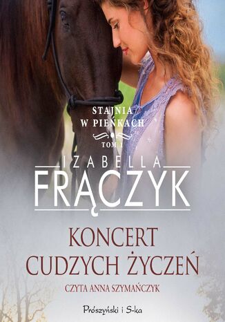 Stajnia w Pieńkach (Tom 1). Koncert cudzych życzeń Izabella Frączyk - okladka książki