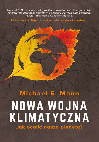 Nowa wojna klimatyczna. Jak ocalić naszą planetę? Michale E. Mann - okladka książki