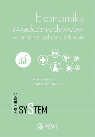 Ekonomika świadczeniodawców w sektorze ochrony zdrowia Christoph Sowada - okladka książki