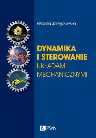 Dynamika i sterowanie układami mechanicznymi Elżbieta Jarzębowska - okladka książki