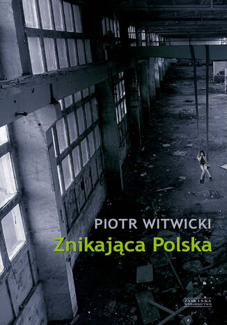 Znikająca Polska Piotr Witwicki - okladka książki