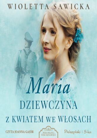 Wiek miłości, wiek nienawiści (Tom 3). Maria. Dziewczyna z kwiatem we włosach Wioletta Sawicka - okladka książki