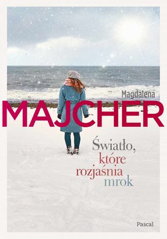 Światło, które rozjaśnia mrok Magdalena Majcher - okladka książki