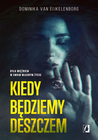 Kiedy będziemy deszczem Dominika van Eijkelenborg - okladka książki